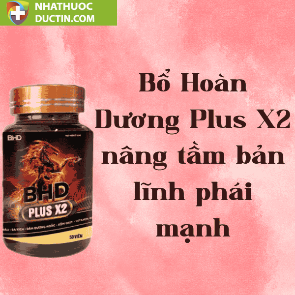 Bổ Hoàn Dương Plus X2 nâng tầm bản lĩnh phái mạnh 4 Bổ Hoàn Dương Plus X2 nâng tầm bản lĩnh phái mạnh - Ảnh 4